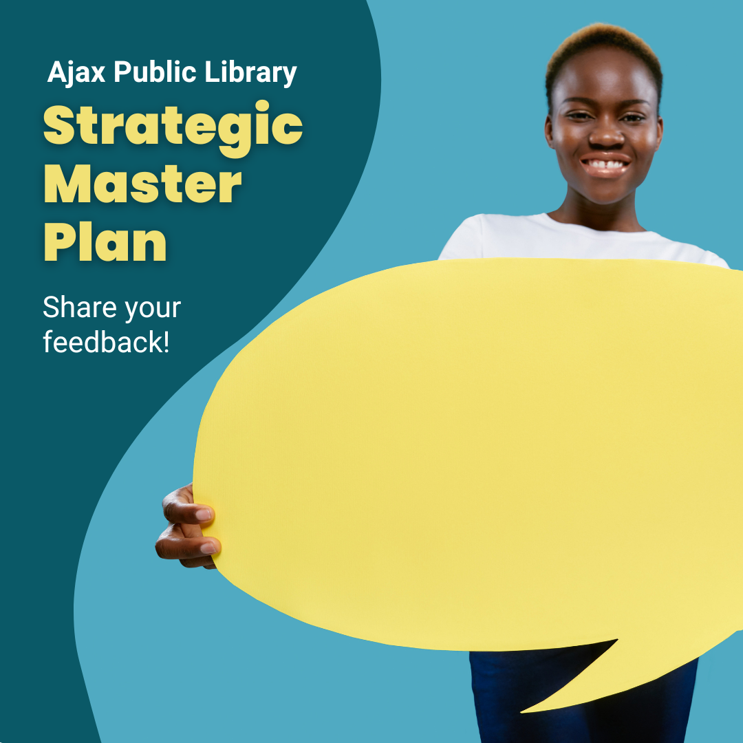 A Black woman smiling and holding a large yellow speech bubble prop. Text reads "Ajax Public Library Strategic Master Plan, Share your feedback!".