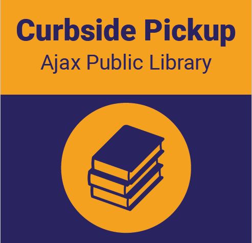 Sign with yellow background and navy text that reads Curbside Pick Up, Ajax Public Library. Icon of stack of three books below.